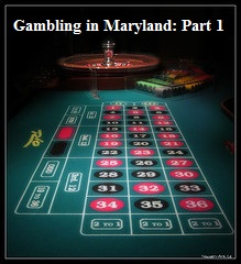 Gambling in Maryland part 1