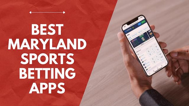 Maryland Sports Betting: Best Sports Betting Sites & Apps 2023