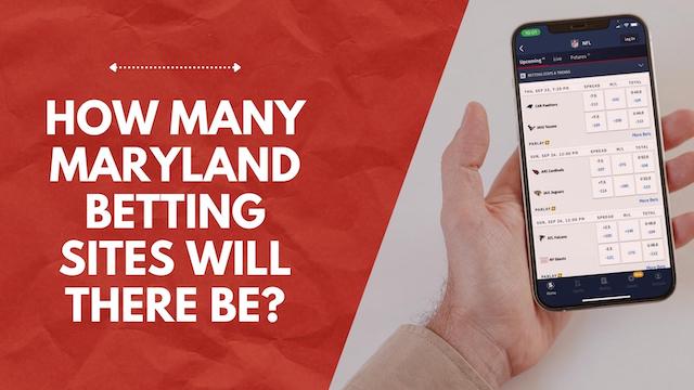 How Many Maryland Mobile Betting Sites Could We See?