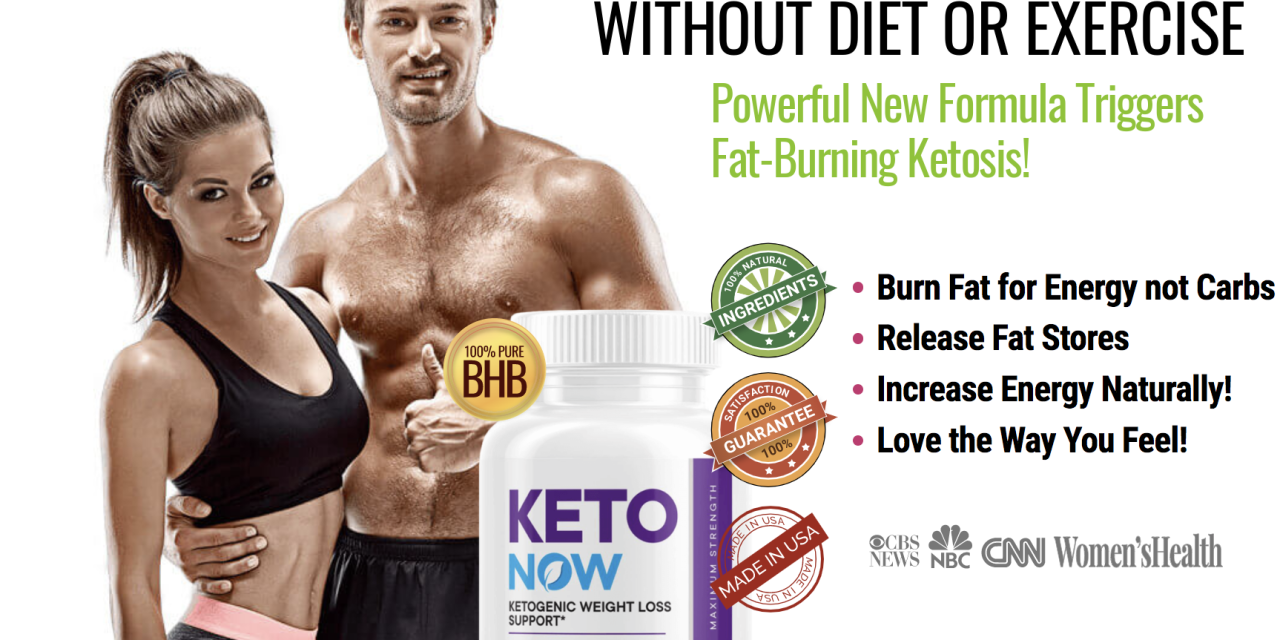 Keto Now Pills – (Side Effects Exposed 2022) Is It Scam Or Legitimate?