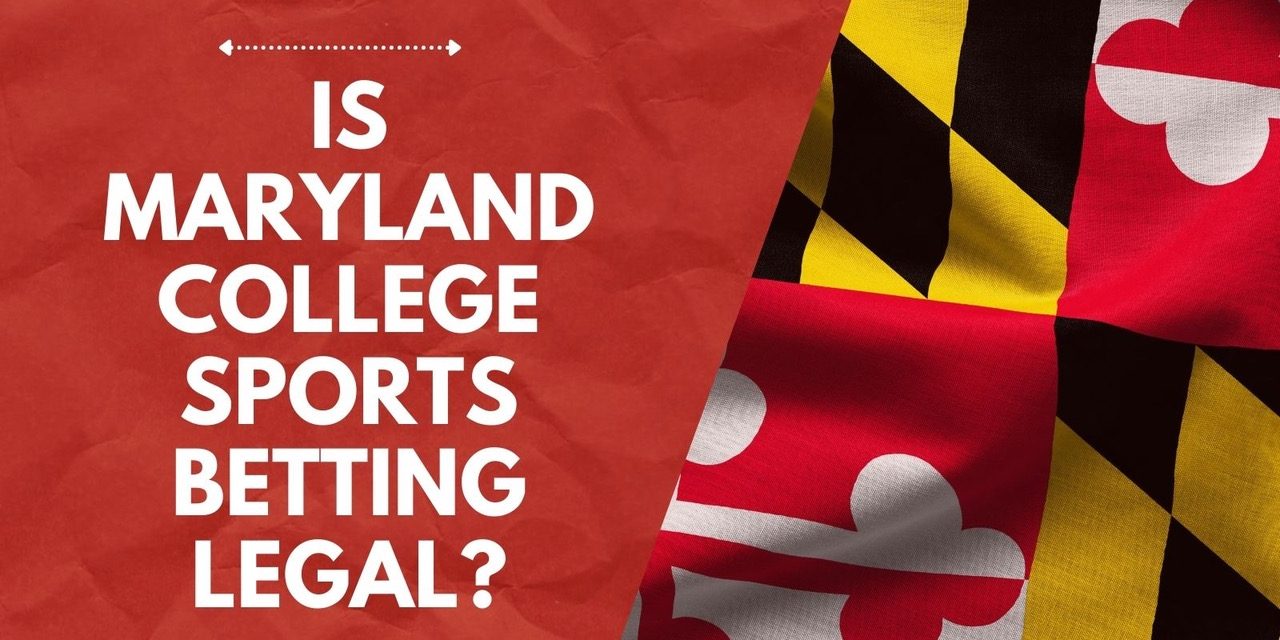Is Maryland College Sports Betting Legal?