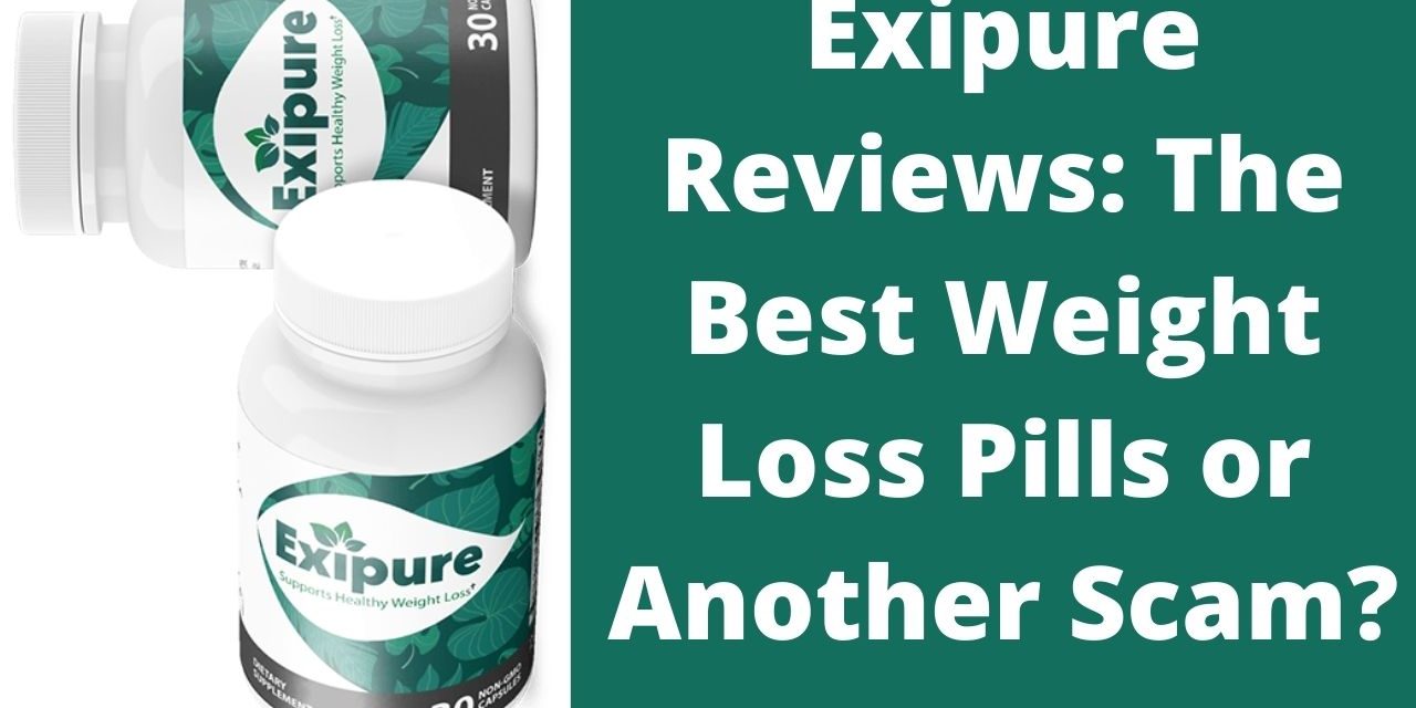 Exipure Reviews: The Best Weight Loss Pills or Another Scam?