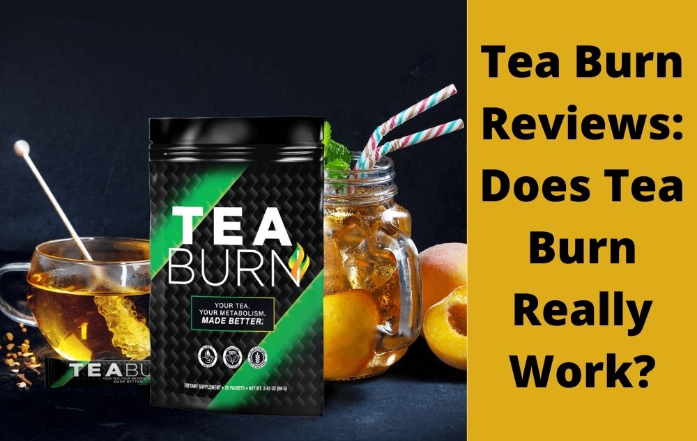 Tea Burn Reviews: Does Teaburn Really Work?