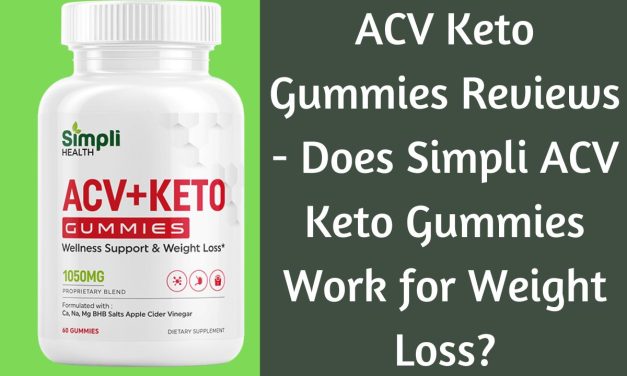 ACV Keto Gummies Reviews – Does Simpli ACV Keto Gummies Work for Weight Loss?