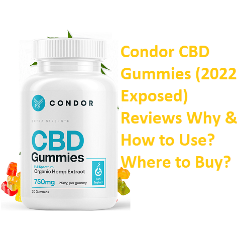 Condor CBD Gummies (2022 Exposed) Reviews Why & How to Use? Where to Buy?