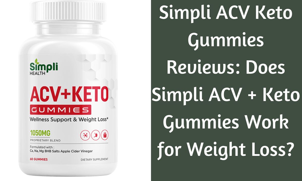 Simpli ACV Keto Gummies Reviews Does Simpli ACV + Keto Gummies Work