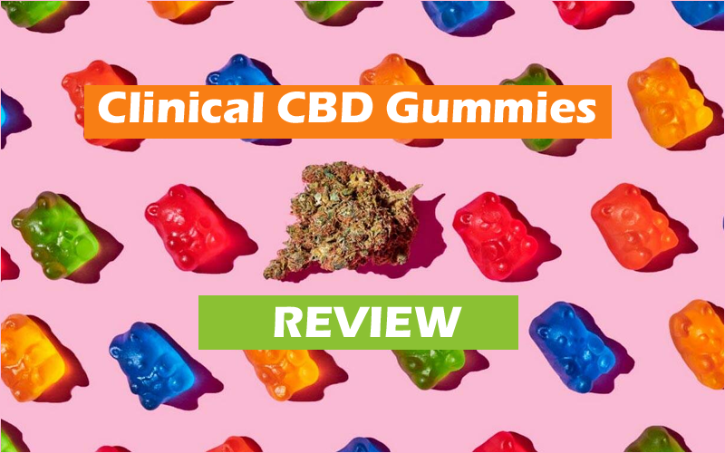 Clinical CBD Gummies Review 2022: Is It Legit Or Scam & Real Results