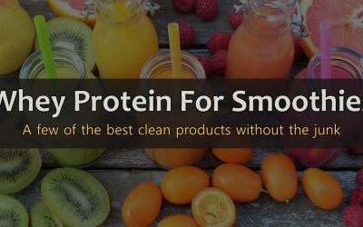 5 Best & Cleanest Whey Protein Powders For Smoothies