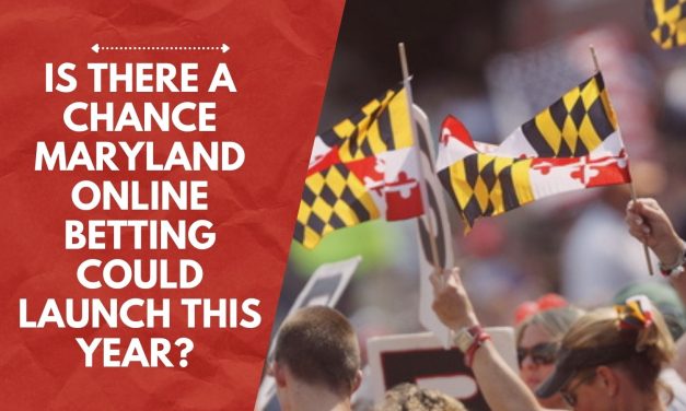 Is There A Chance Maryland Online Betting Could Launch This Year? 