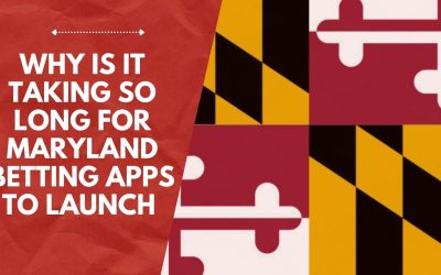 Why Is It Taking So Long For Maryland Betting Apps to Launch?