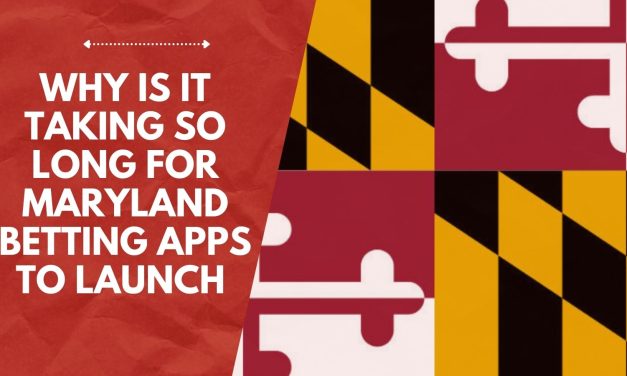 Why Is It Taking So Long For Maryland Betting Apps to Launch?