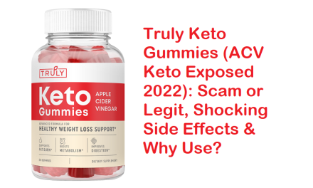 Truly Keto Gummies (ACV Keto Exposed 2022): Scam or Legit, Shocking Side Effects & Why Use?