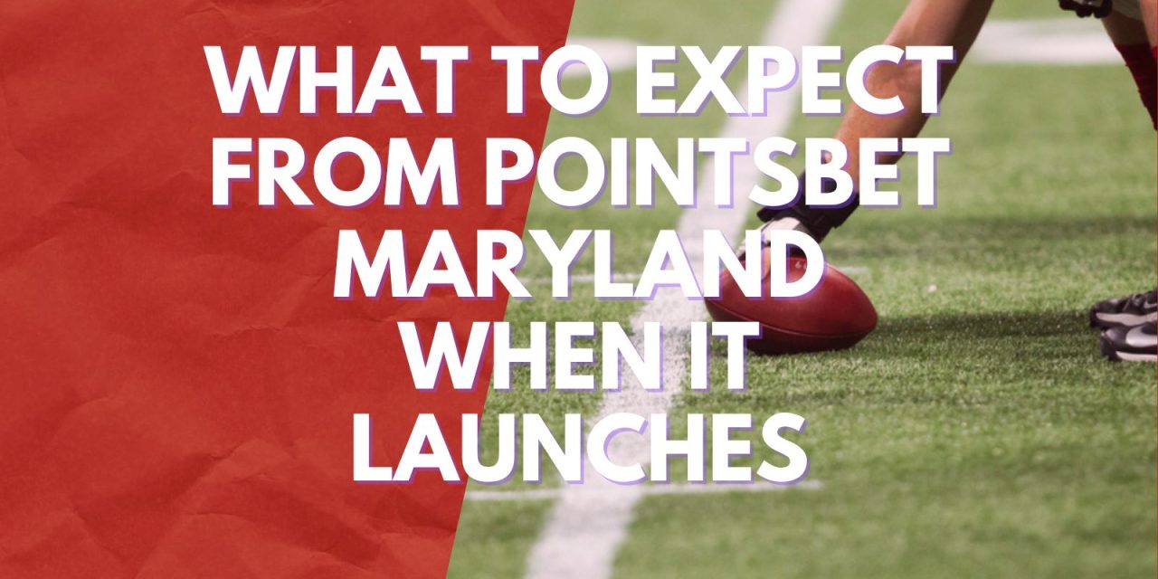 What to Expect from PointsBet Maryland when it Launches