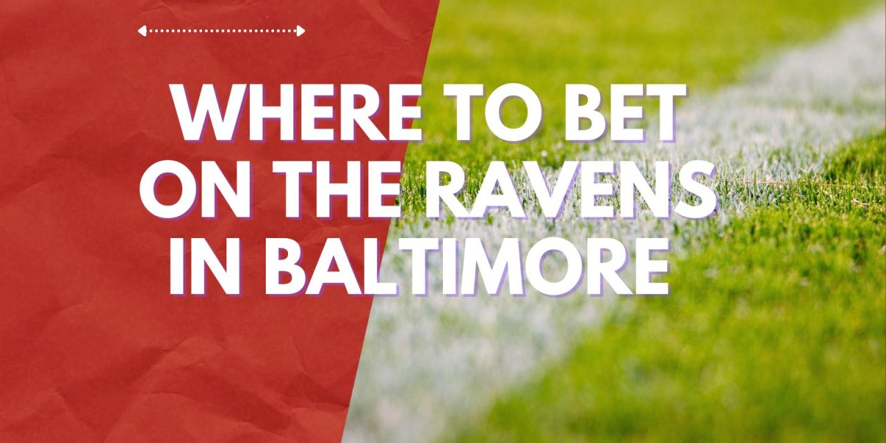 Where to bet on the Ravens in Baltimore