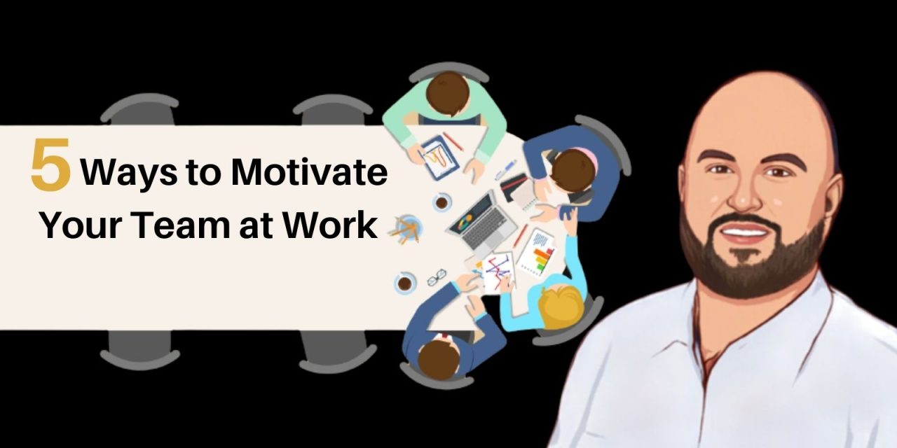 Austin Rotter Discusses 5 Ways to Motivate Your Team at Work